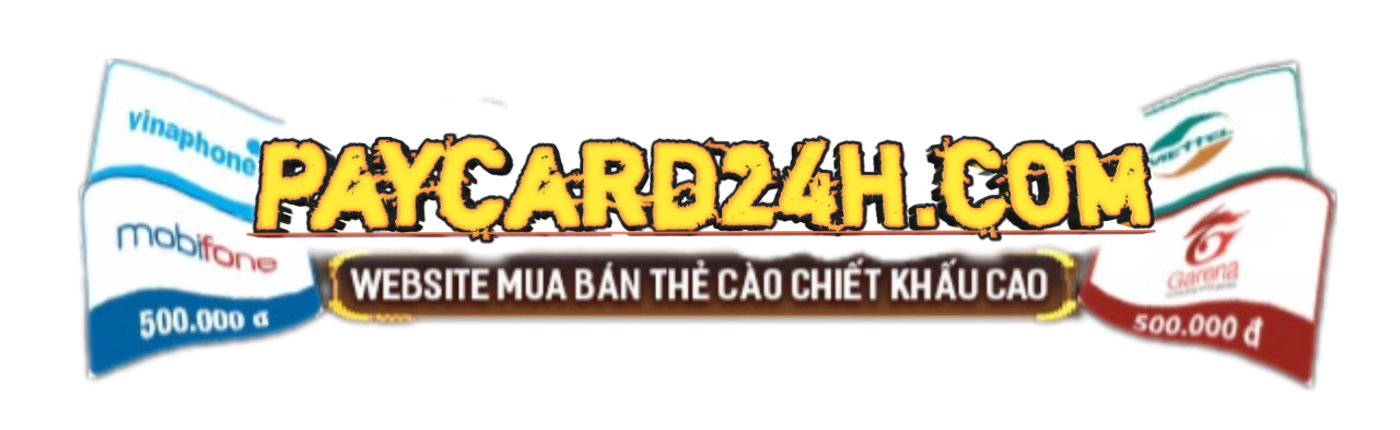 Paycard24h.com - Công ty Mua Bán Thẻ - Gạch Thẻ